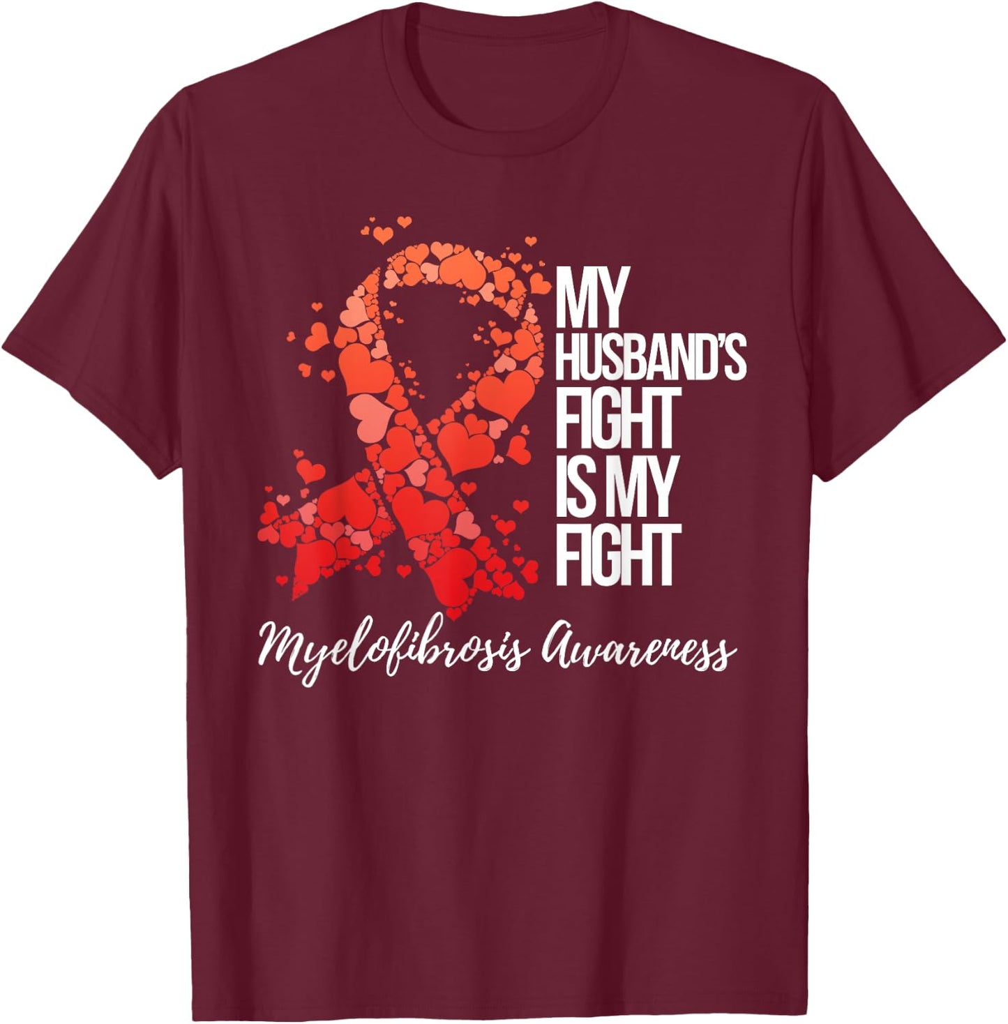 My Husband’s Fight Is My Fight Myelofibrosis Awareness T-Shirt - T-Shirt | Maroon