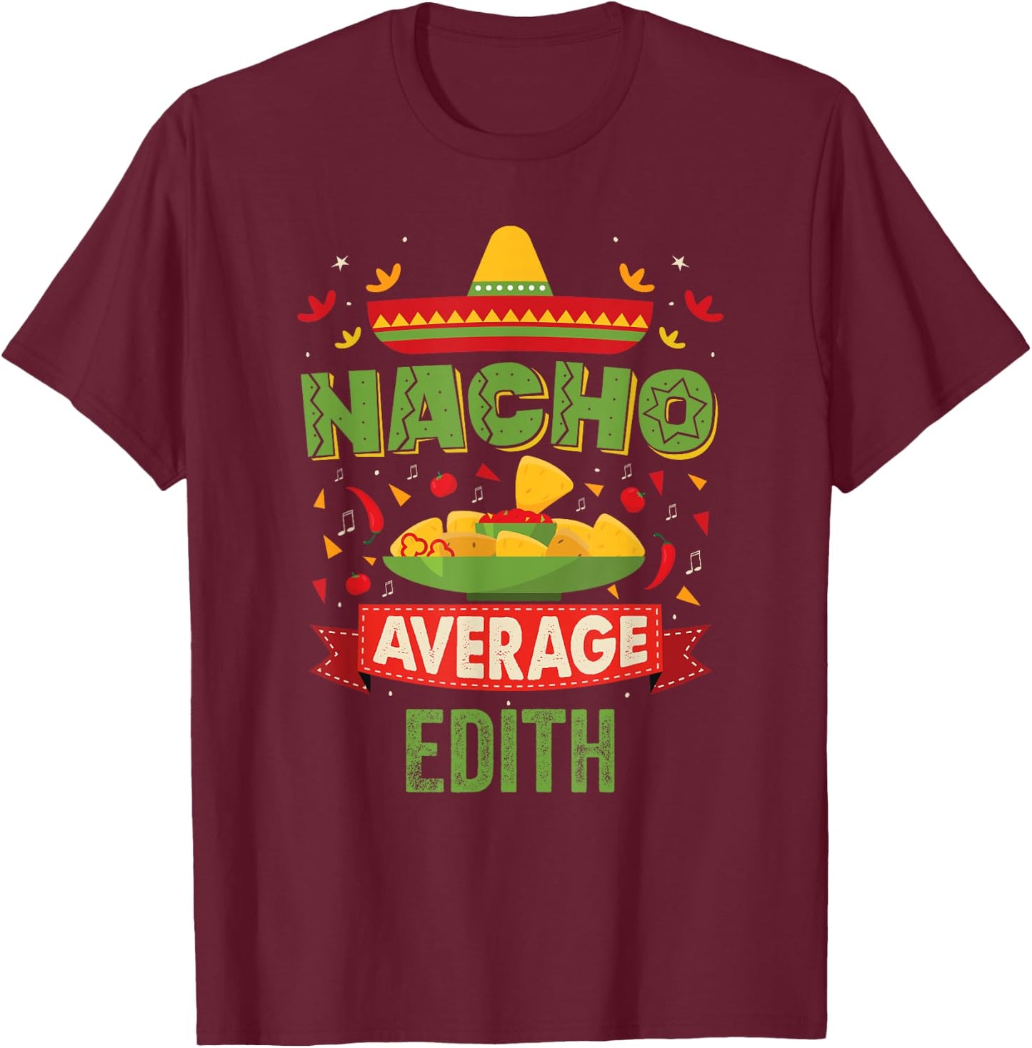 Nacho Average Edith Funny Personalized Name Birthday Gift T-Shirt - T-Shirt | Maroon