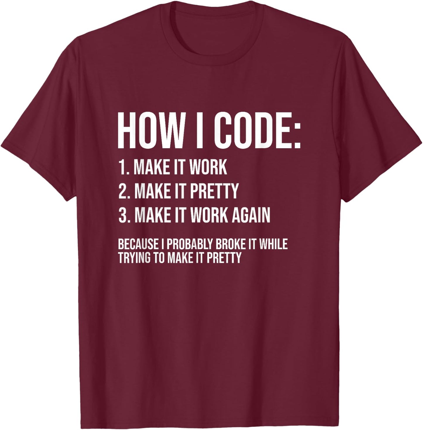 Funny Programmer Joke How I Code Coding Programming Coder T-Shirt - T-Shirt | Maroon