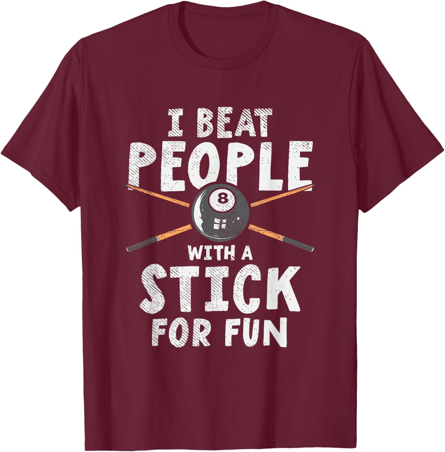 I Beat People With A Stick For Fun Cue Sports Pool Billiards T-Shirt - T-Shirt | Maroon