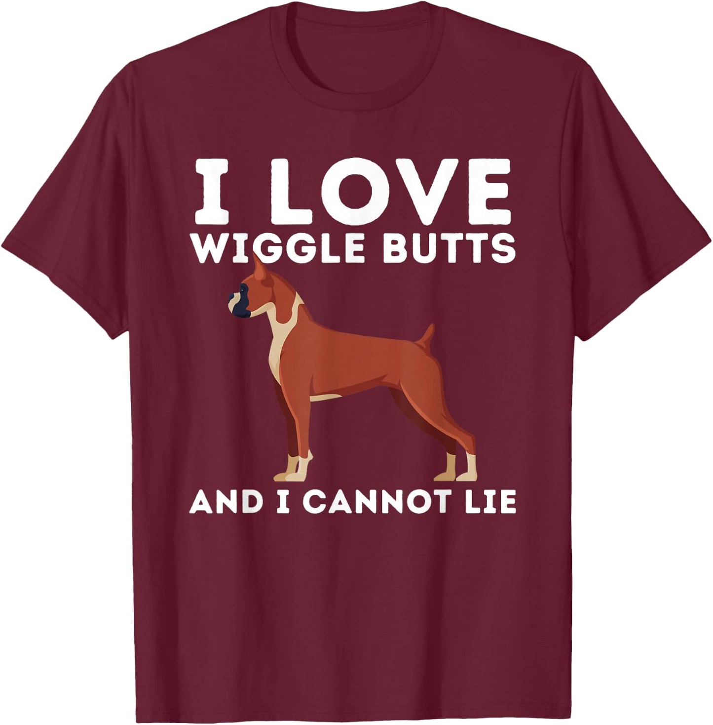 I Love Wiggle Butts And I Cannot Lie German Boxer Dog Owner T-Shirt - T-Shirt | Maroon