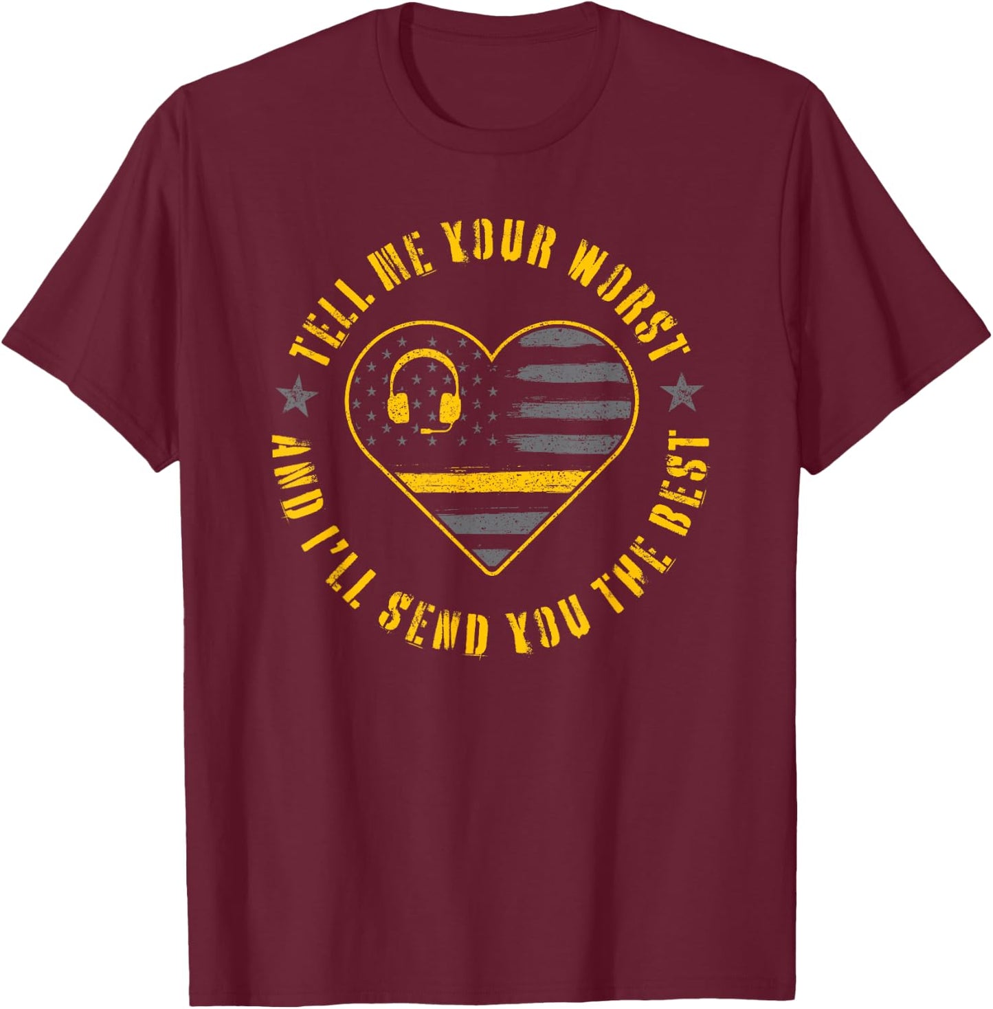 Tell me your worst and i'll send you the best dispatcher T-Shirt - T-Shirt | Maroon