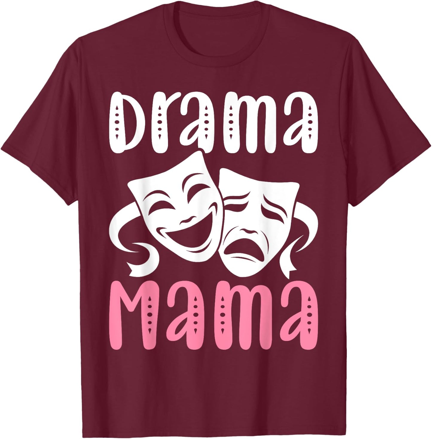 Drama Mama Theater Artist Drama Play Theater Mom T-Shirt - T-Shirt | Maroon