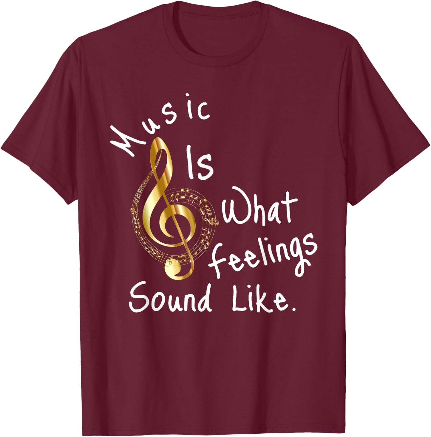 Music is what feelings sound like T-Shirt - T-Shirt | Maroon