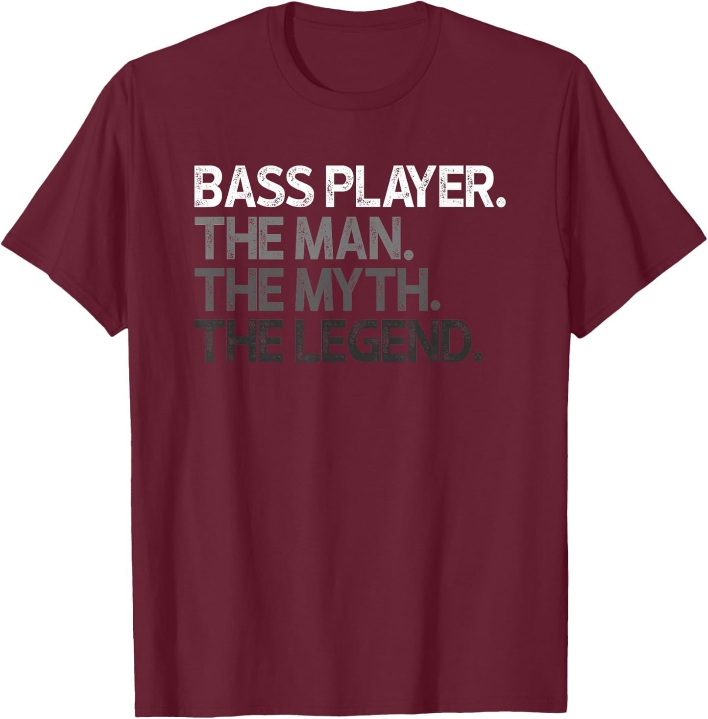 Bass Player Bassist The Man Myth Legend Design T-Shirt - T-Shirt | Maroon