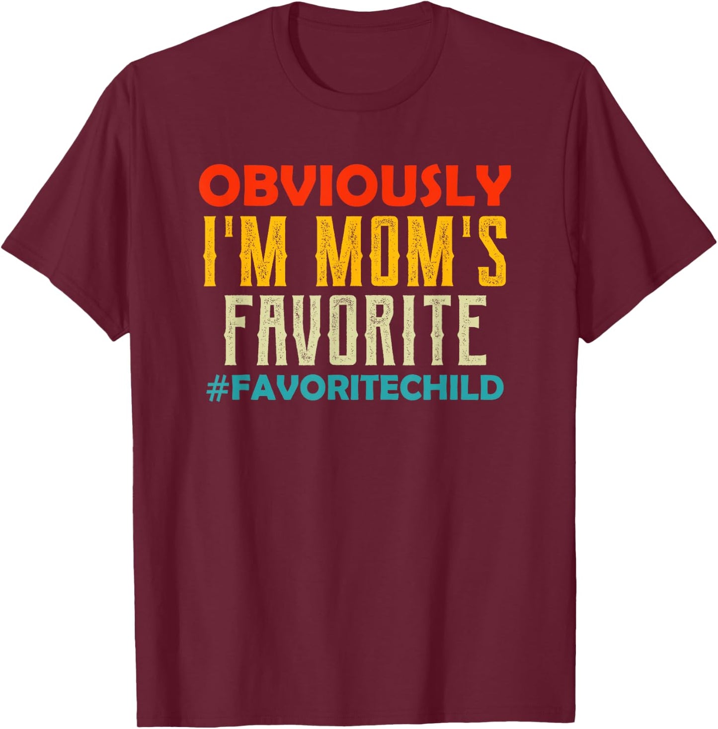 I'm Mom's Favorite Child Retro Son Daughter In Law Gift T-Shirt - T-Shirt | Maroon