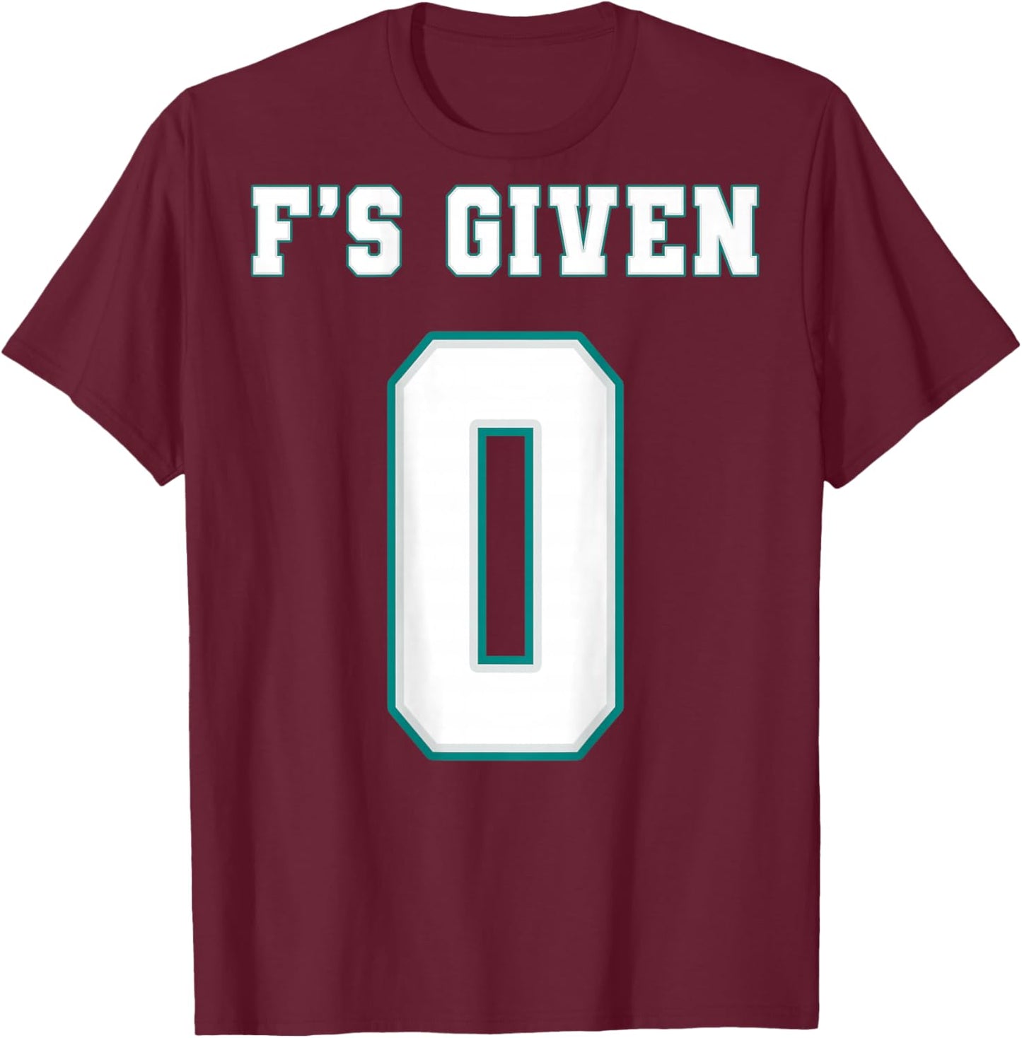 0 F's Given | Funny Sarcastic Adult Humor (On The Back) T-Shirt - T-Shirt | Maroon