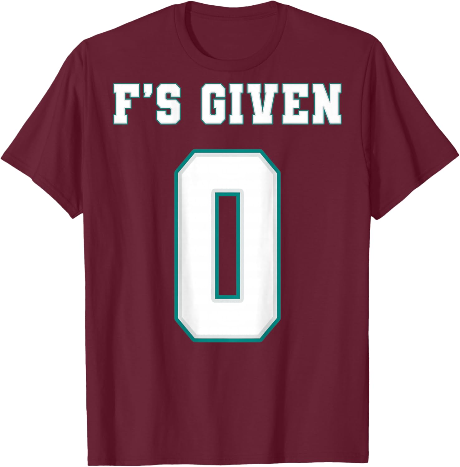 0 F's Given | Funny Sarcastic Adult Humor (On The Back) T-Shirt - T-Shirt | Maroon