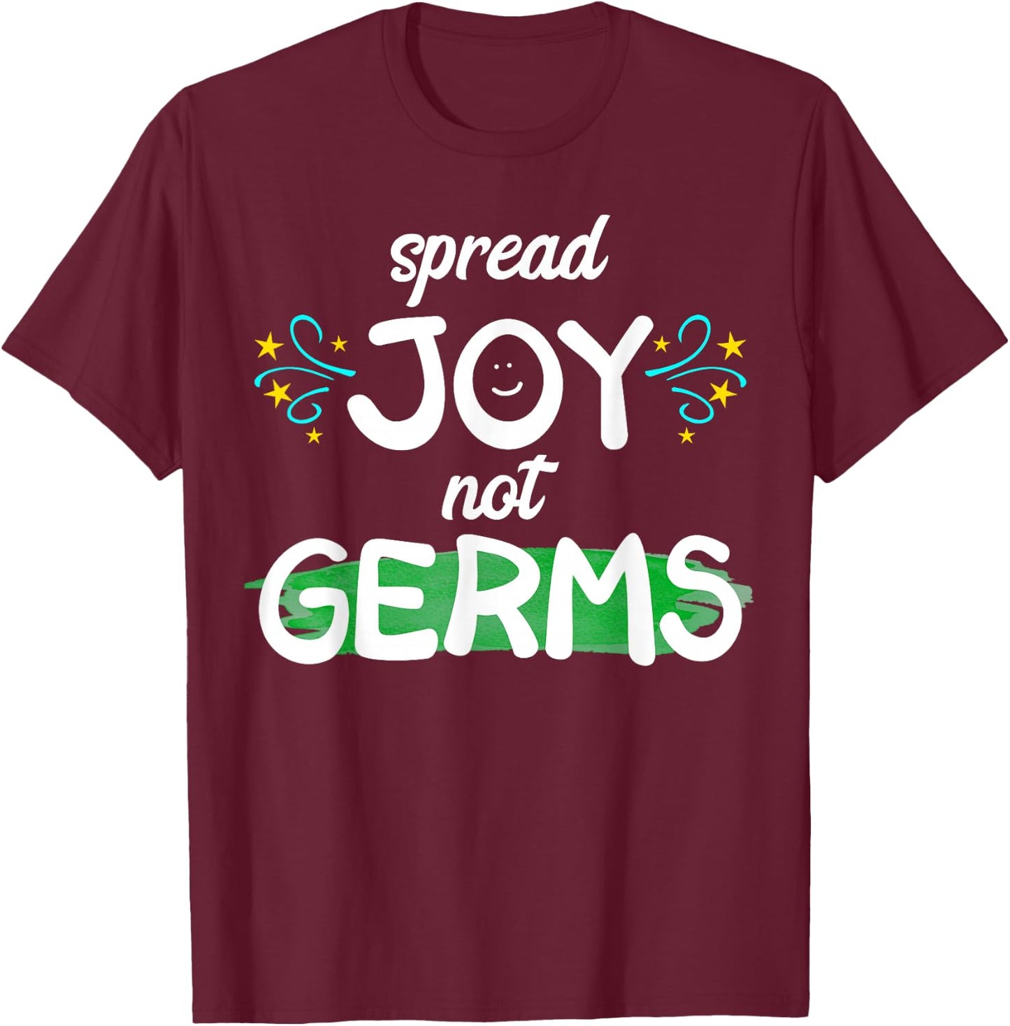 Spread Joy Not Germs Funny Handwashing T-Shirt - T-Shirt | Maroon