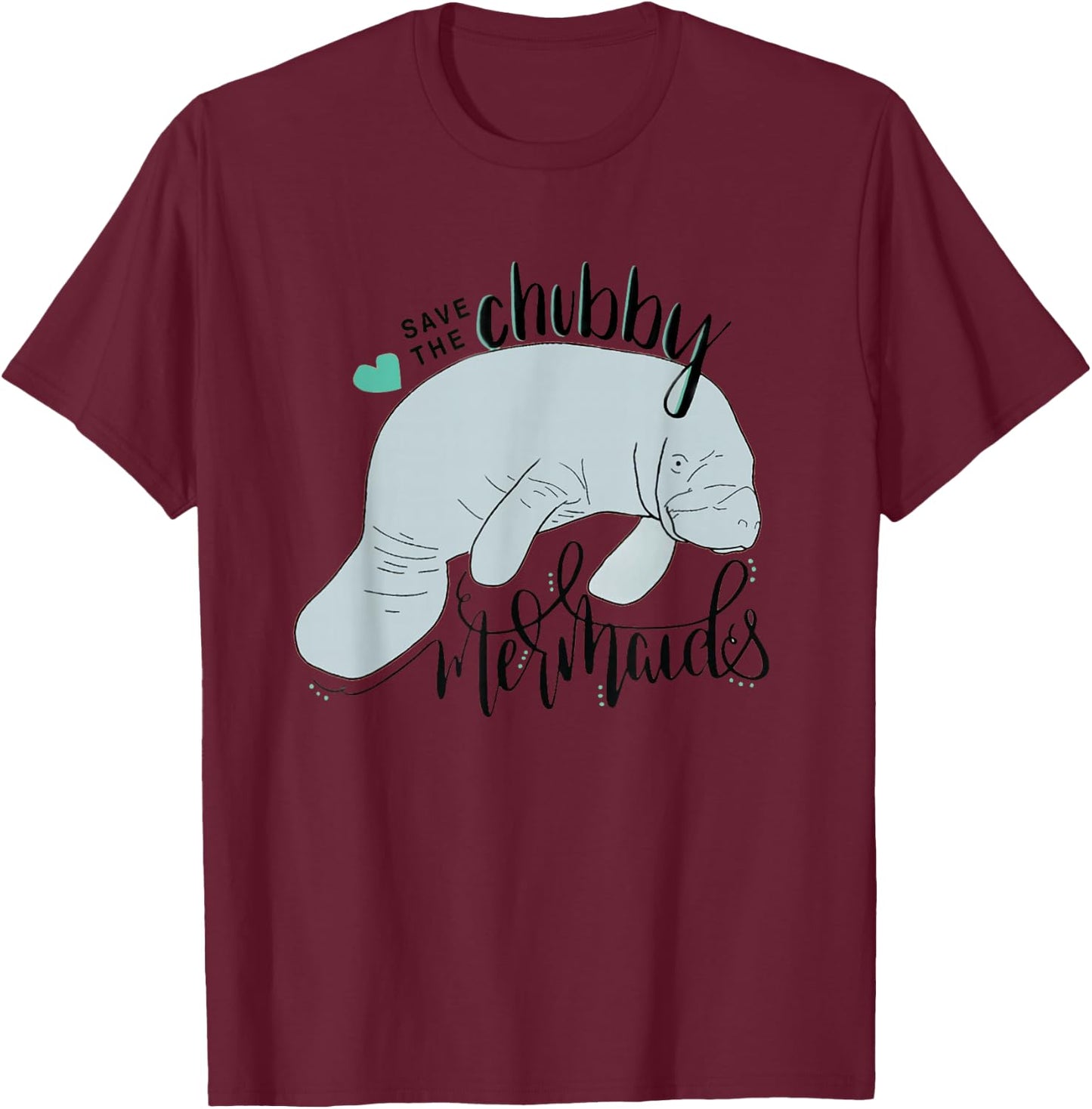Save the Chubby Mermaid Funny Manatee T-Shirt - T-Shirt | Maroon