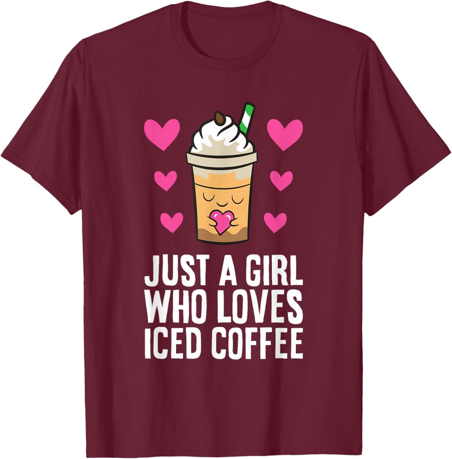 Just A Girl Who Loves Iced Coffee T-Shirt - T-Shirt | Maroon