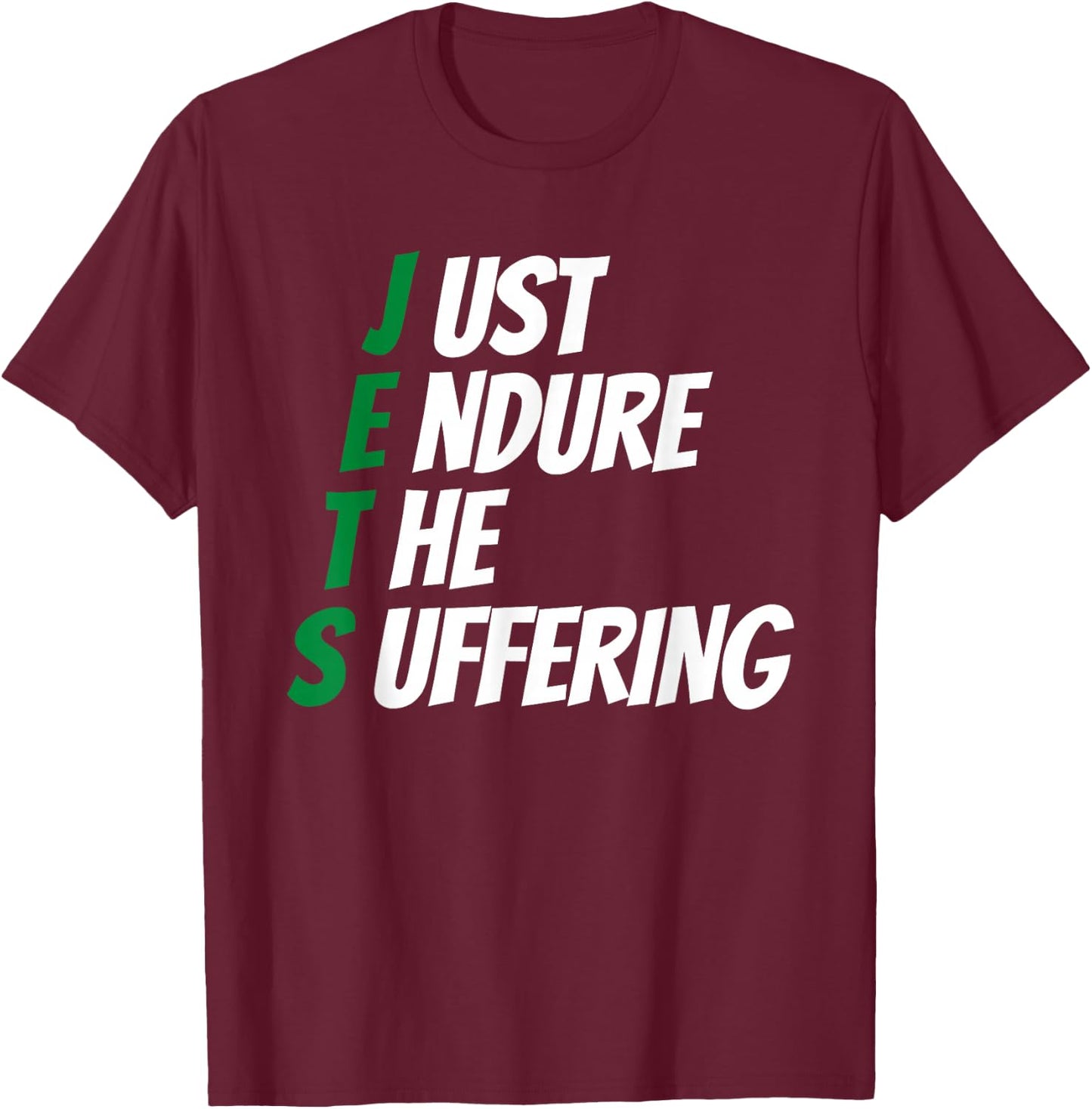 Just Endure The Suffering T-Shirt - T-Shirt | Maroon