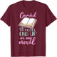 Careful Or You'll End Up In My Novel T-Shirt - T-Shirt | Maroon