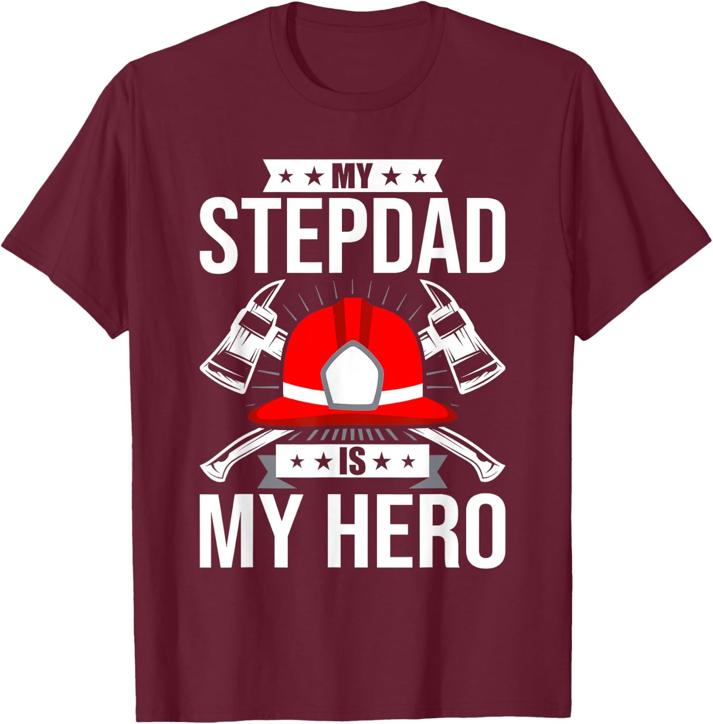 My Stepdad Is My Hero Firefighter stepdad T-Shirt - T-Shirt | Maroon