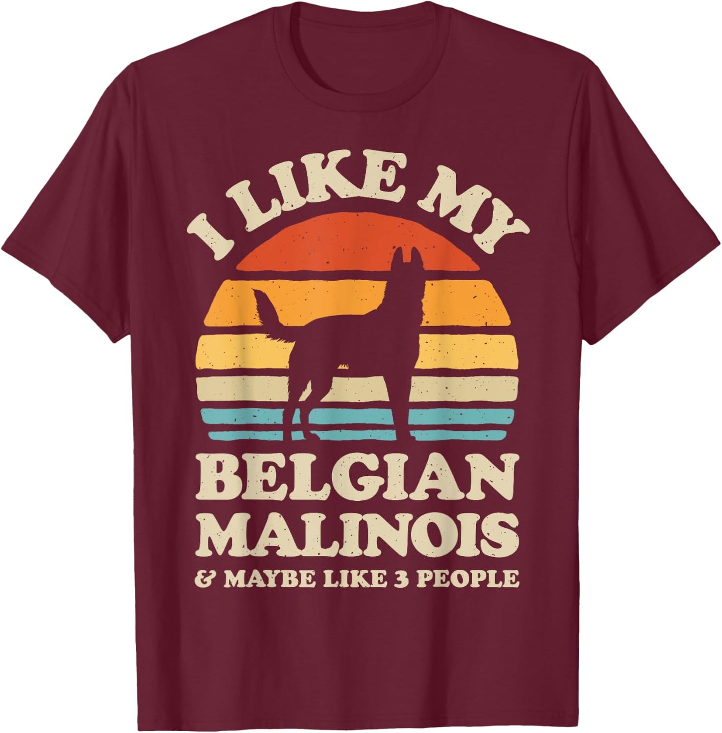 I Like My Belgian Malinois And Maybe Like 3 People Dog Retro T-Shirt - T-Shirt | Maroon