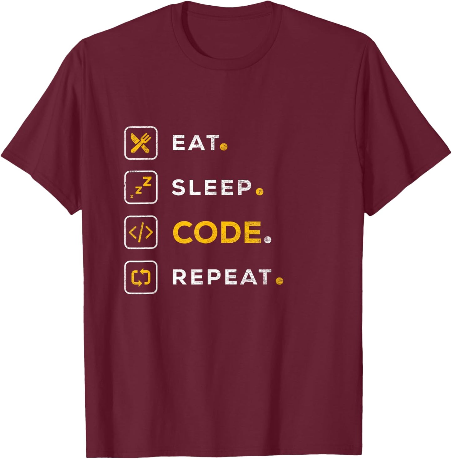 Funny Computer Science Programmer Eat Sleep Code T-Shirt - T-Shirt | Maroon