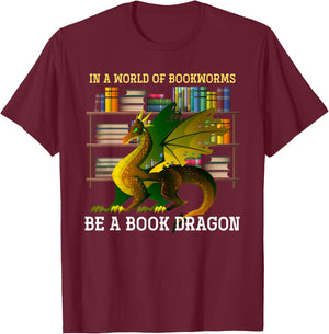 Animal & Gifts In A World Of Bookworms Be A Book Dragon -Adults Black Small T-Shirt - T-Shirt | Maroon