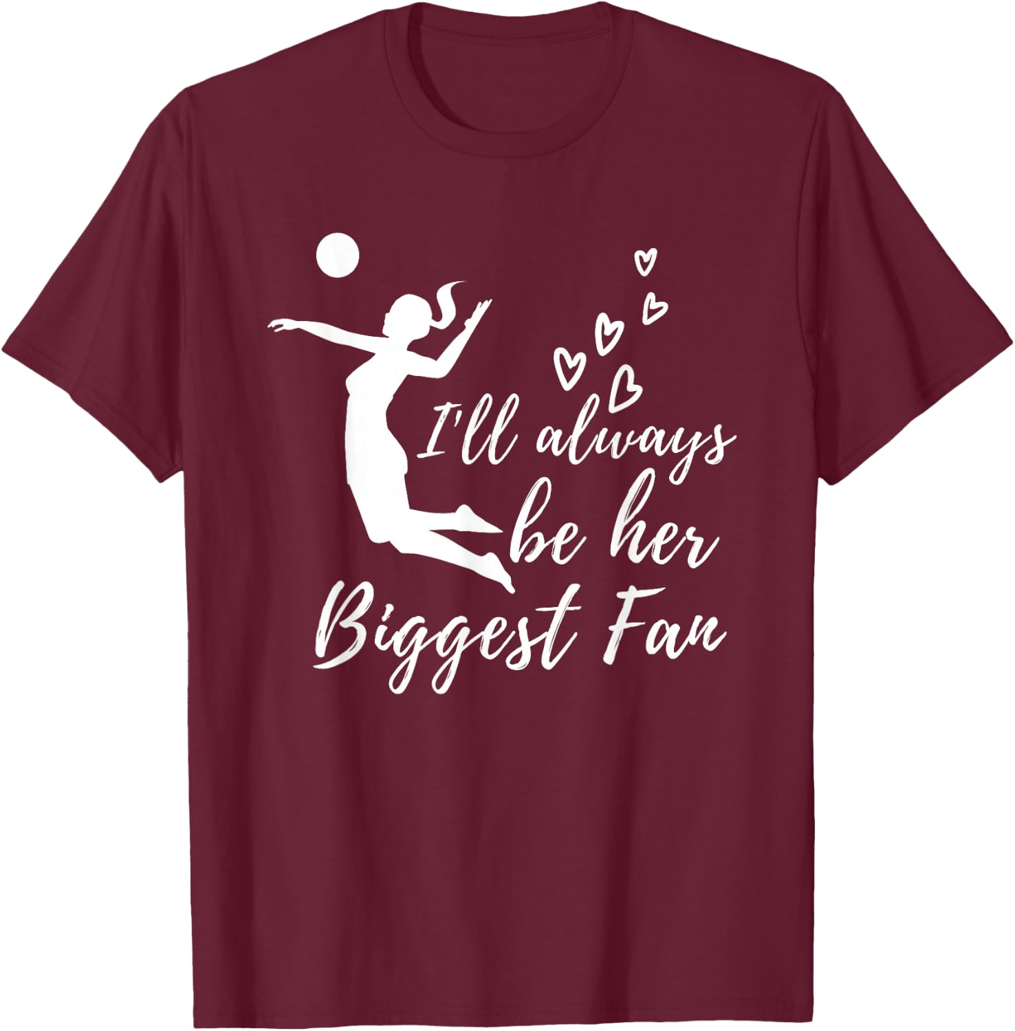 Always Be Her Biggest Fan - Volleyball Mom & Volleyball Dad T-Shirt - T-Shirt | Maroon