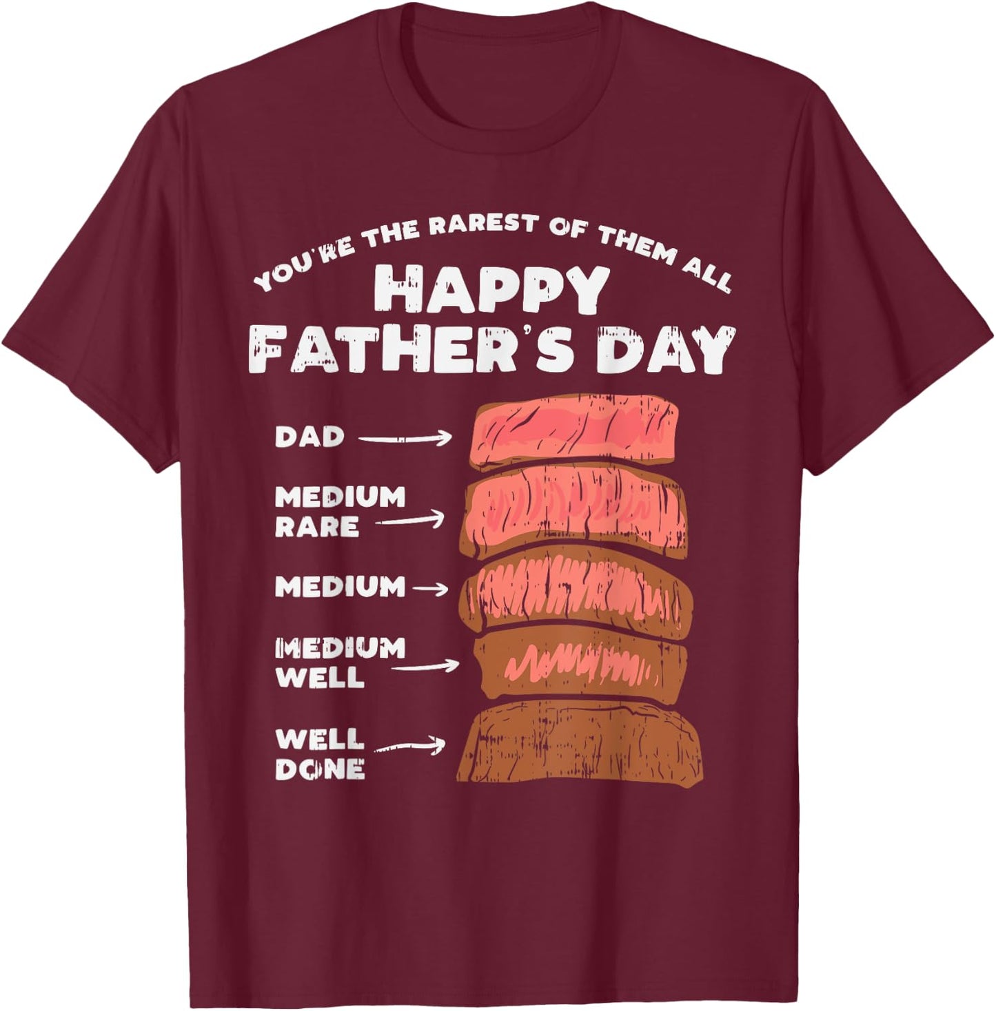 Happy Fathers Day Rarest Dad Steak Funny Food Lover Gift T-Shirt - T-Shirt | Maroon