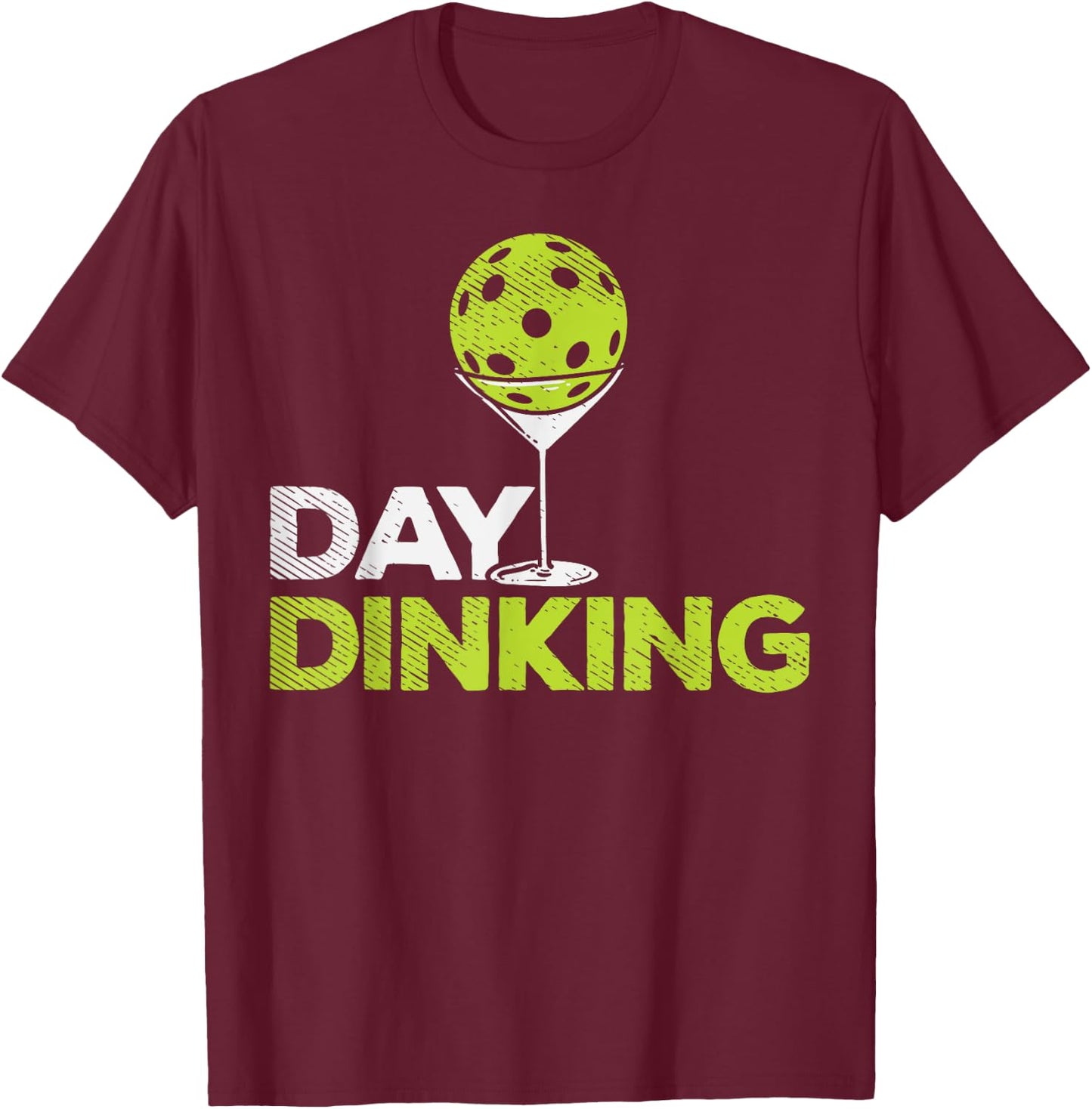 Day Dinking Pickleball Funny Pickle Ball Dink Men Women Gift T-Shirt - T-Shirt | Maroon