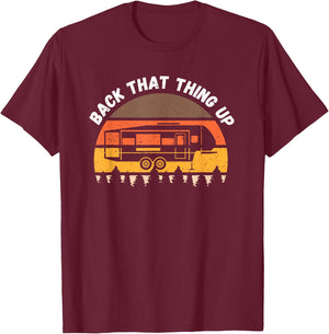 Camping Back That Thing Up Funny Camper Fifth Wheel Retro T-Shirt - T-Shirt | Maroon