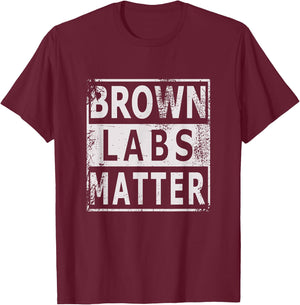 Brown Labs Matter Labrador Retriever Lab dog Men Women T-Shirt - T-Shirt | Maroon