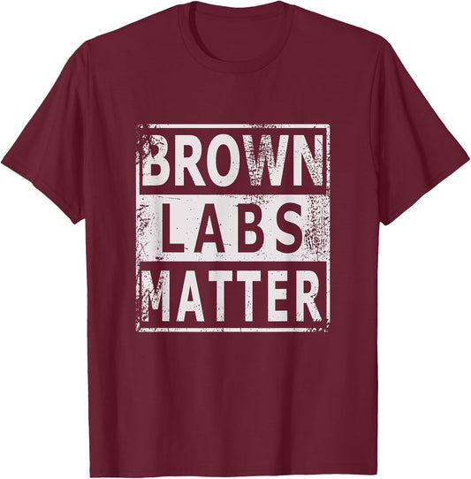 Brown Labs Matter Labrador Retriever Lab dog Men Women T-Shirt - T-Shirt | Maroon