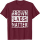 Brown Labs Matter Labrador Retriever Lab dog Men Women T-Shirt - T-Shirt | Maroon