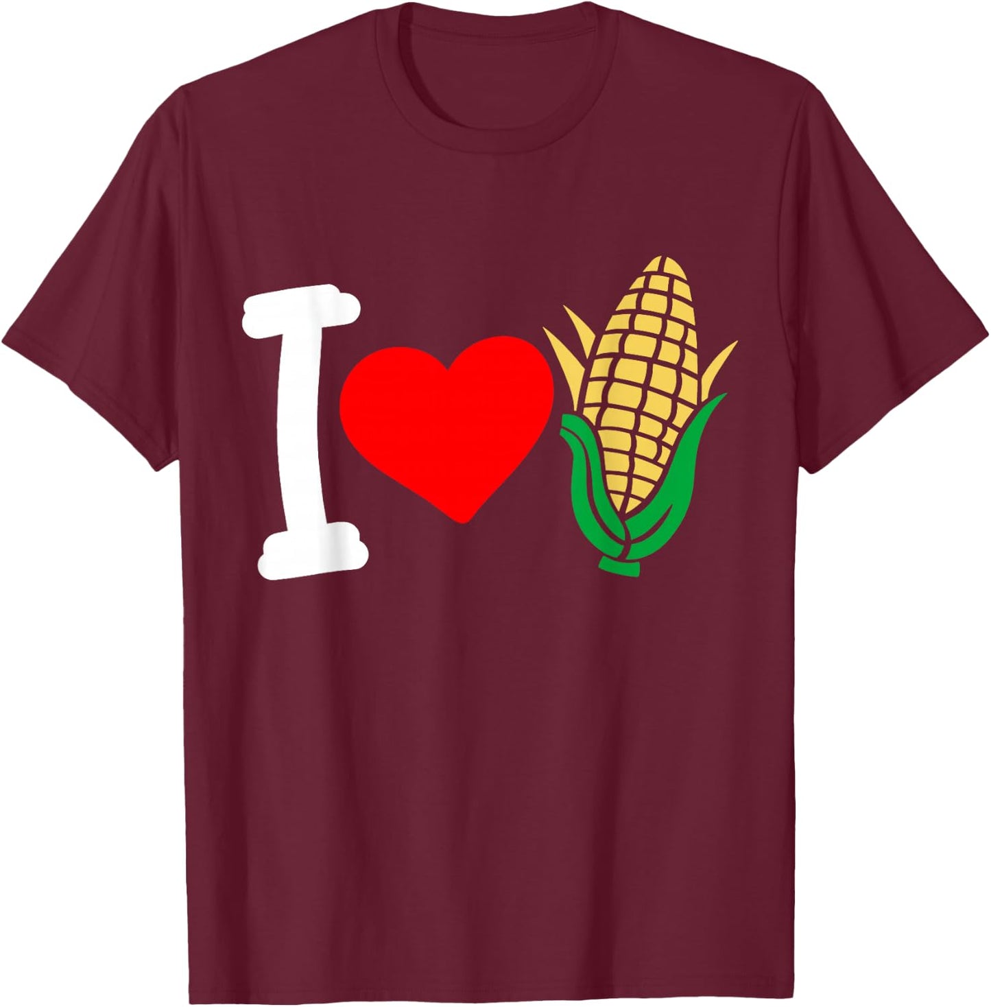 Corn I Love Corn T-Shirt - T-Shirt | Maroon