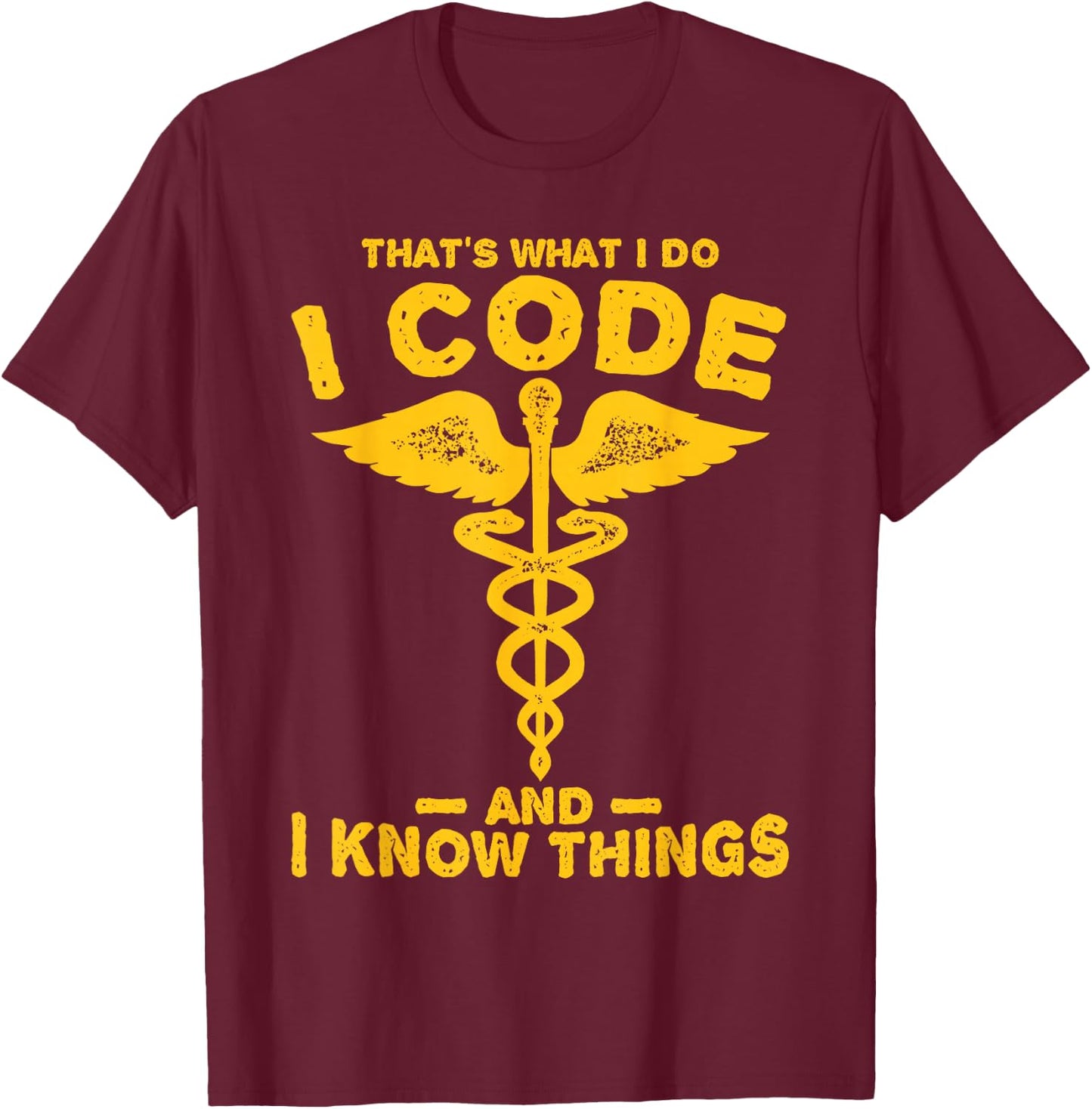 Funny "Code and know thigs" - medical clinical coder T-Shirt - T-Shirt | Maroon