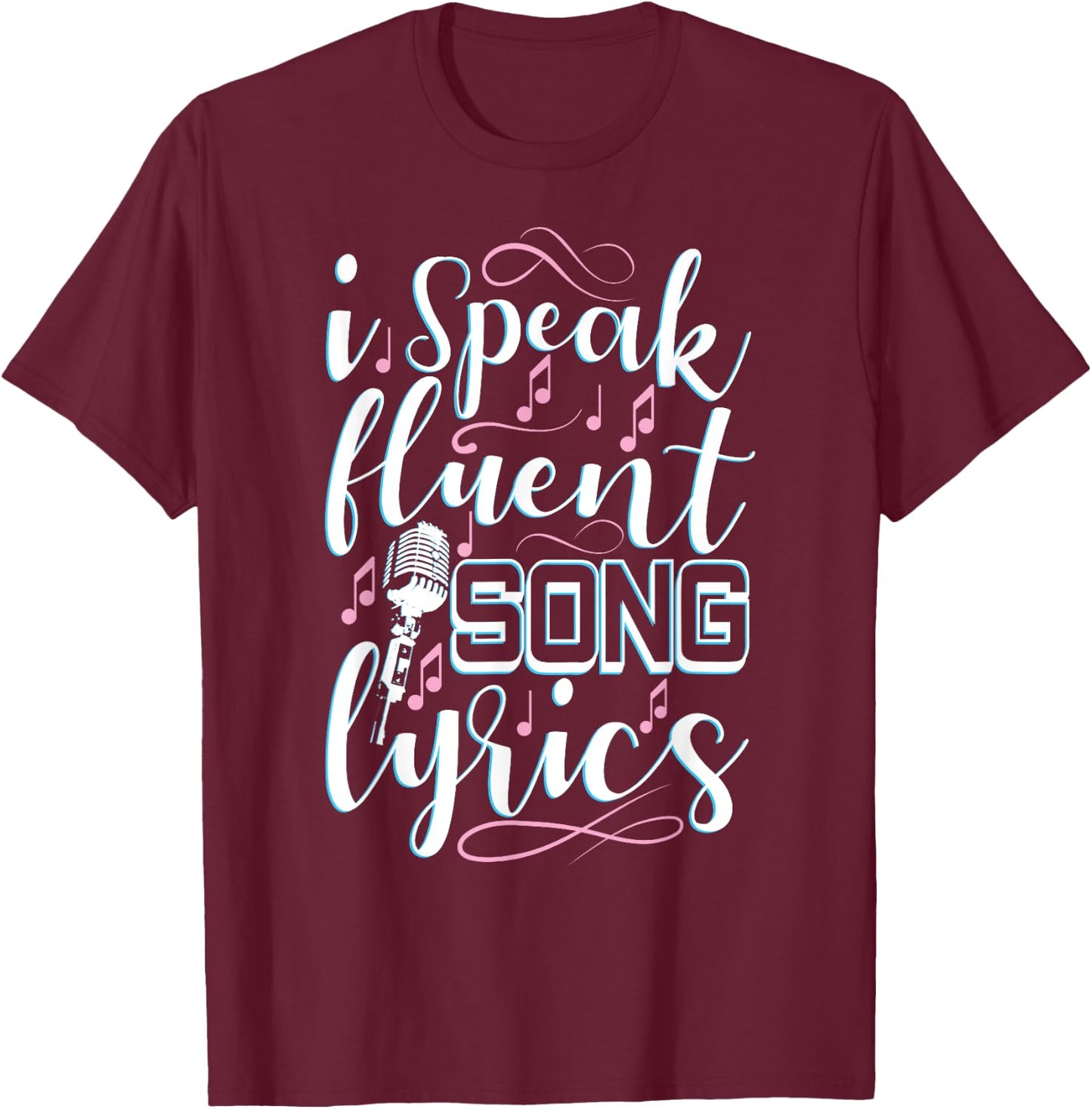 I Speak Fluent Song Lyrics Music Singer Singing Gift T-Shirt - T-Shirt | Maroon