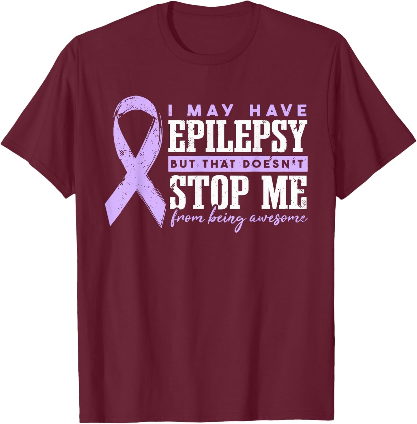 Epilepsy Purple Ribbon I May Have Epilepsy T-Shirt - T-Shirt | Maroon