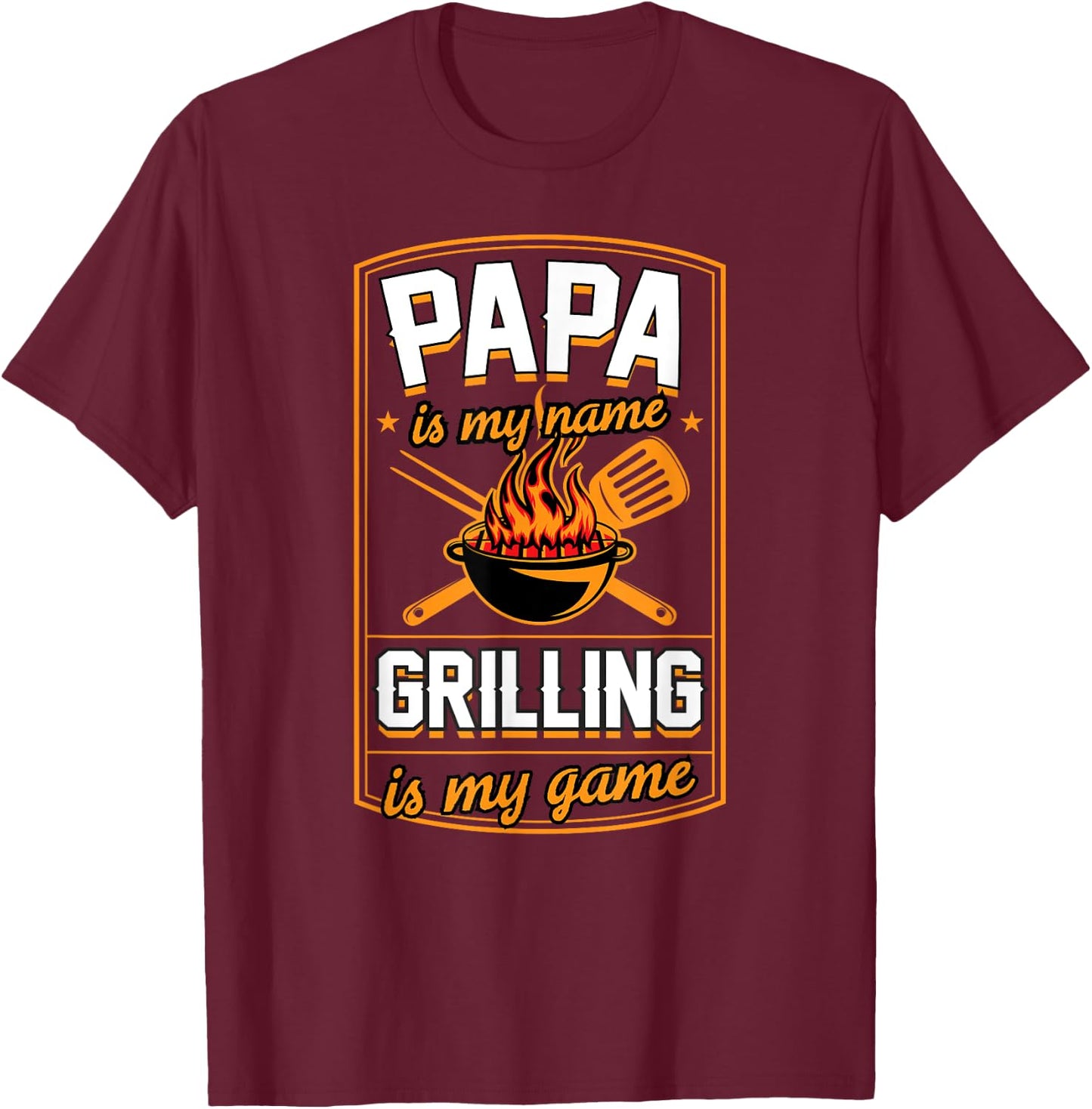Papa Is My Name Grilling Is My Game Funny Grill Dad T-Shirt - T-Shirt | Maroon