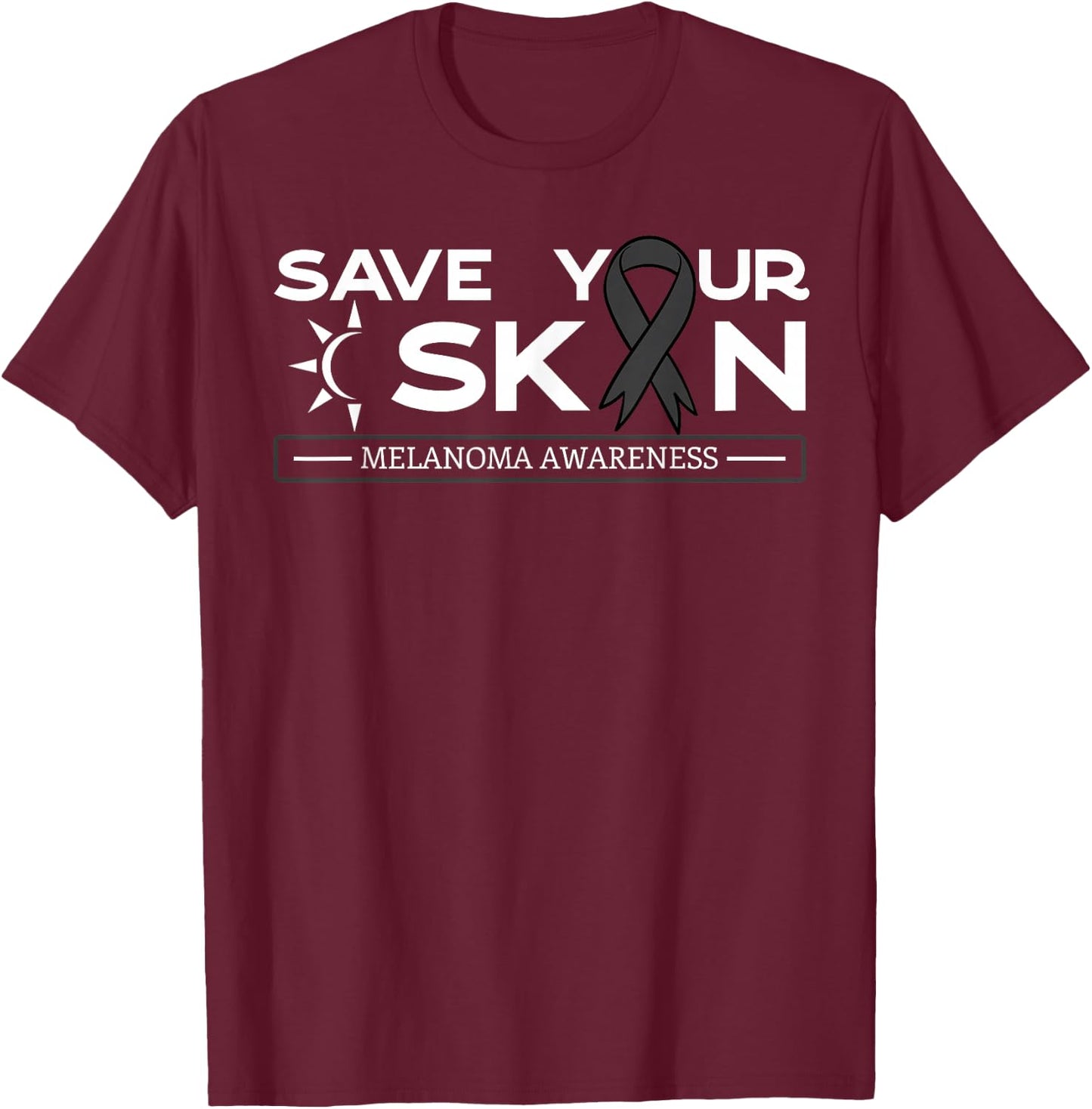 Save Your Skin Melanoma Awareness Melanoma Awareness T-Shirt - T-Shirt | Maroon