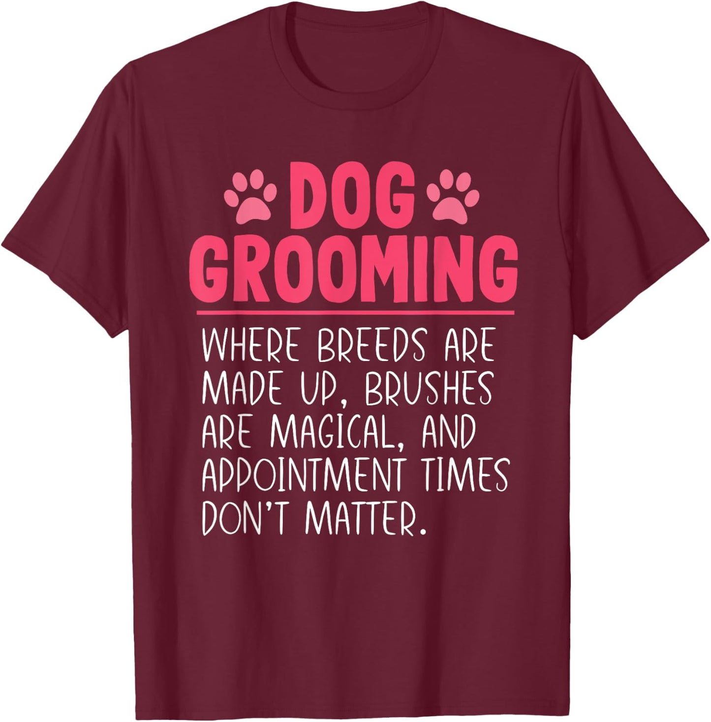 Dog Groomer Funny Breeds Joke Pet Grooming Puppy Care T-Shirt - T-Shirt | Maroon