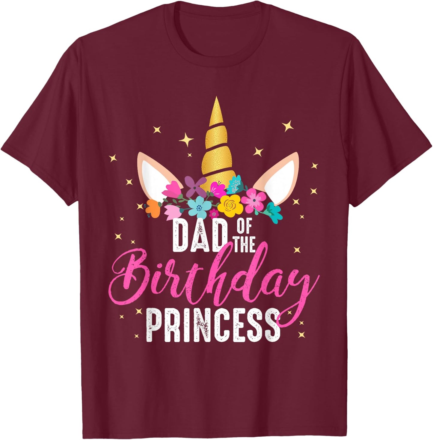 Dad Of The Birthday Princess Father Gifts Unicorn Birthday T-Shirt - T-Shirt | Maroon