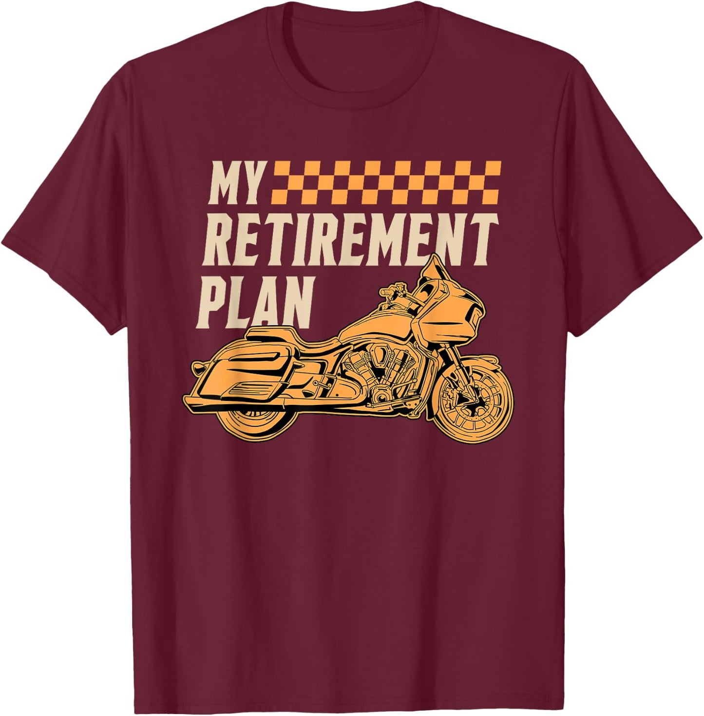 My Retirement Plan Motorcycle Rider Chopper Biker Motorbike T-Shirt - T-Shirt | Maroon
