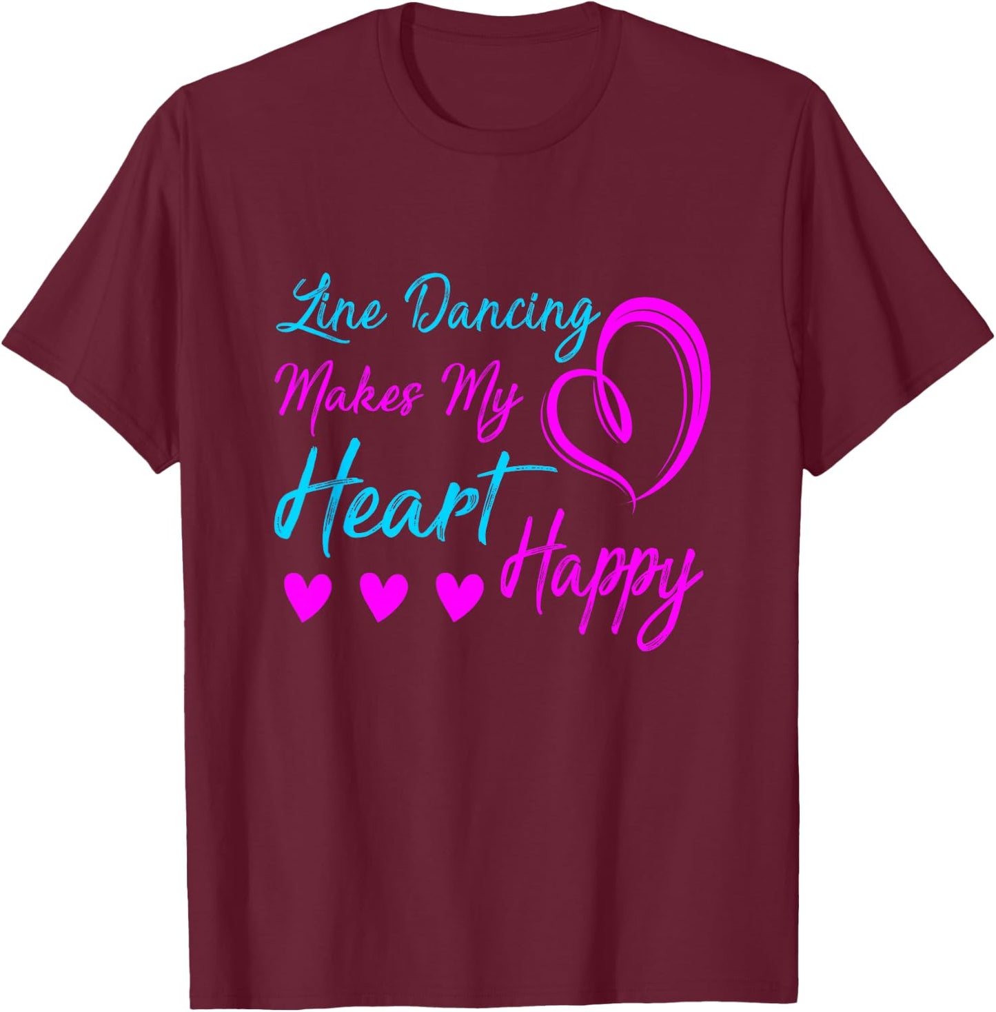Line Dancing Makes My Heart Happy Line Dance T-Shirt - T-Shirt | Maroon