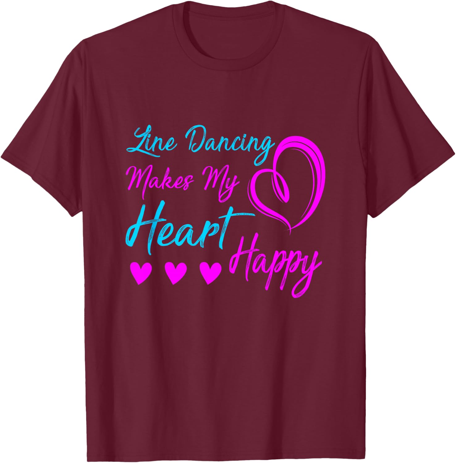 Line Dancing Makes My Heart Happy Line Dance T-Shirt - T-Shirt | Maroon