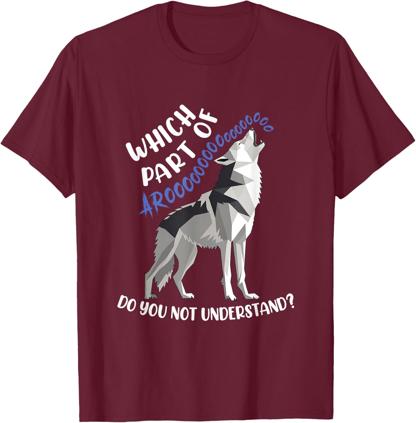 Which Part Of Aroooo Don't You Understand Funny Husky Howl T-Shirt - T-Shirt | Maroon