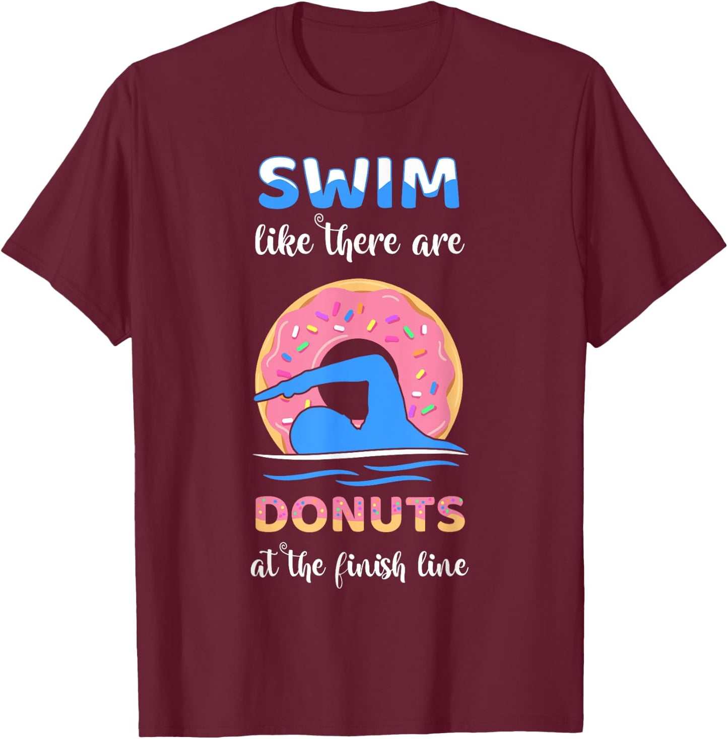 Swim Like There Are Donuts At The Finish Line Swimming Team T-Shirt - T-Shirt | Maroon