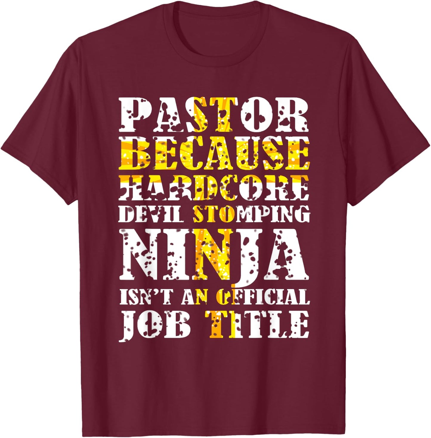 Pastor Because Devil Stomping Ninja Isn't Job Title Gifts T-Shirt - T-Shirt | Maroon