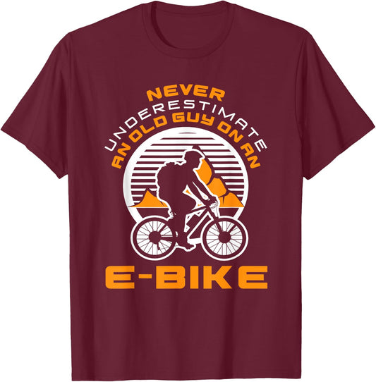 Never Underestimate Old Man On An E-Bike Funny Cycling Lover T-Shirt - T-Shirt | Maroon