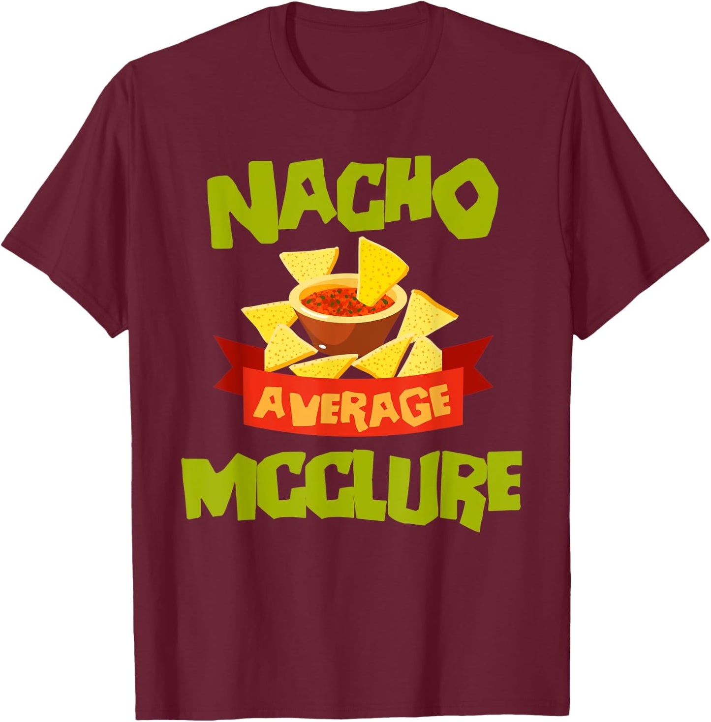 NACHO AVERAGE MCCLURE Funny Birthday Personalized Surname T-Shirt - T-Shirt | Maroon