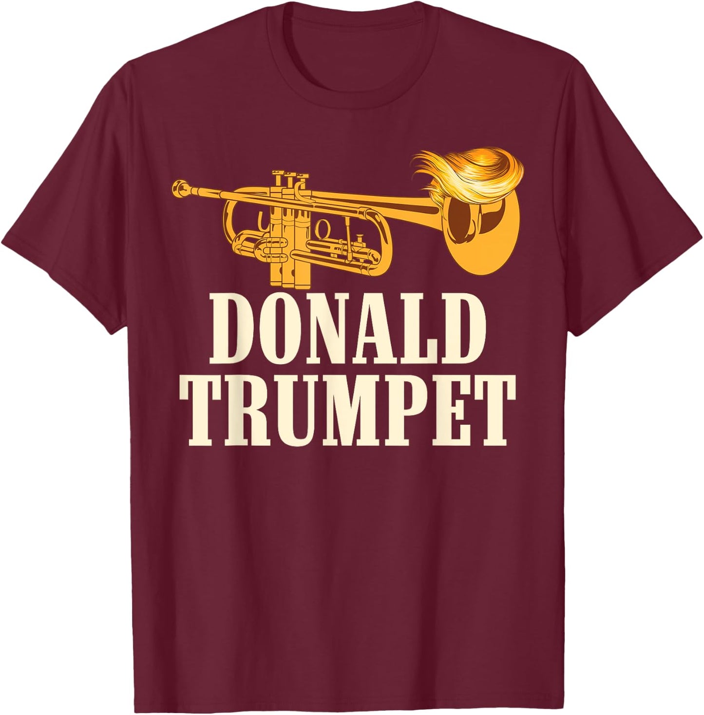 Funny Donald Trump Trumpet Gift | Cute Musicians Men Women T-Shirt - T-Shirt | Maroon
