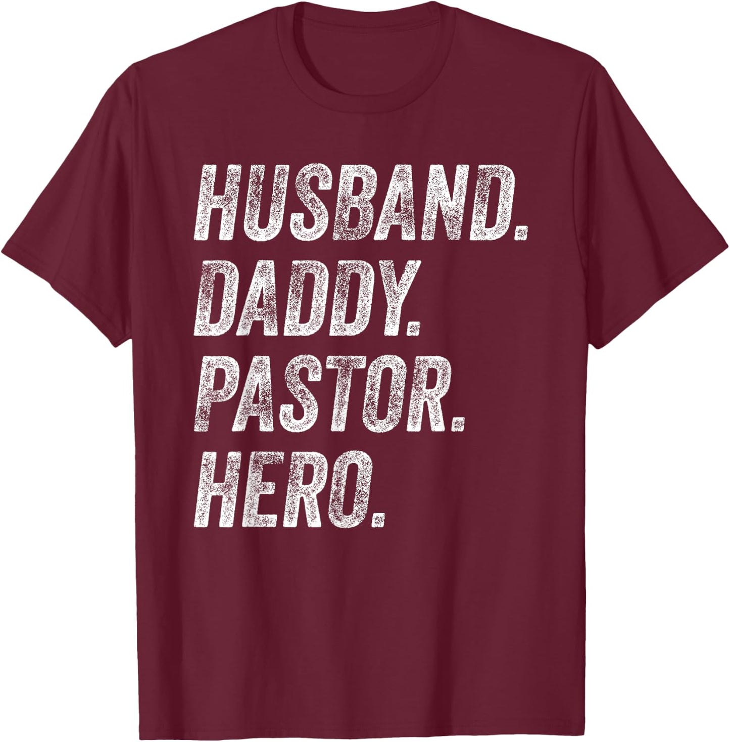 Funny Husband Daddy Pastor Appreciation Gift Preacher Men T-Shirt - T-Shirt | Maroon