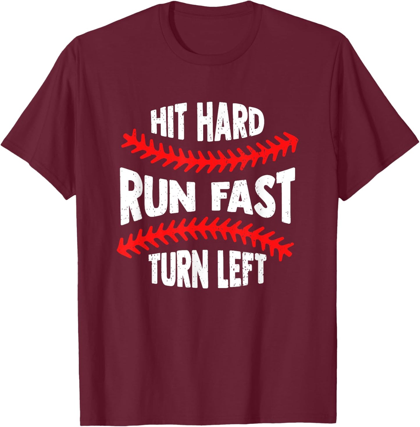 Baseball Hit Hard Run Fast Turn Left Men Boys Kid Teen Youth T-Shirt - T-Shirt | Maroon