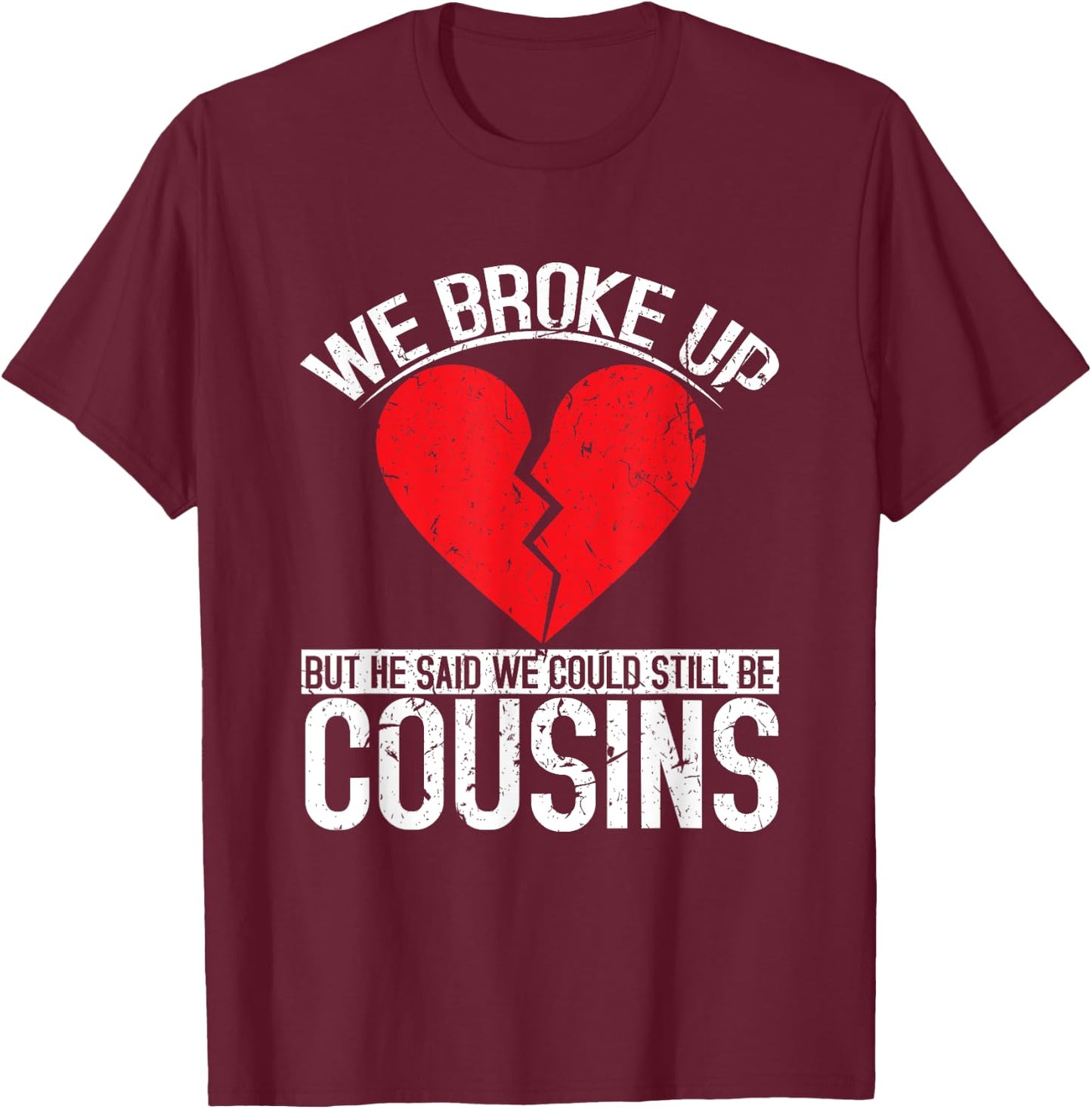 Funny Redneck Breakup Cousins Relationship Trailer Park T-Shirt - T-Shirt | Maroon
