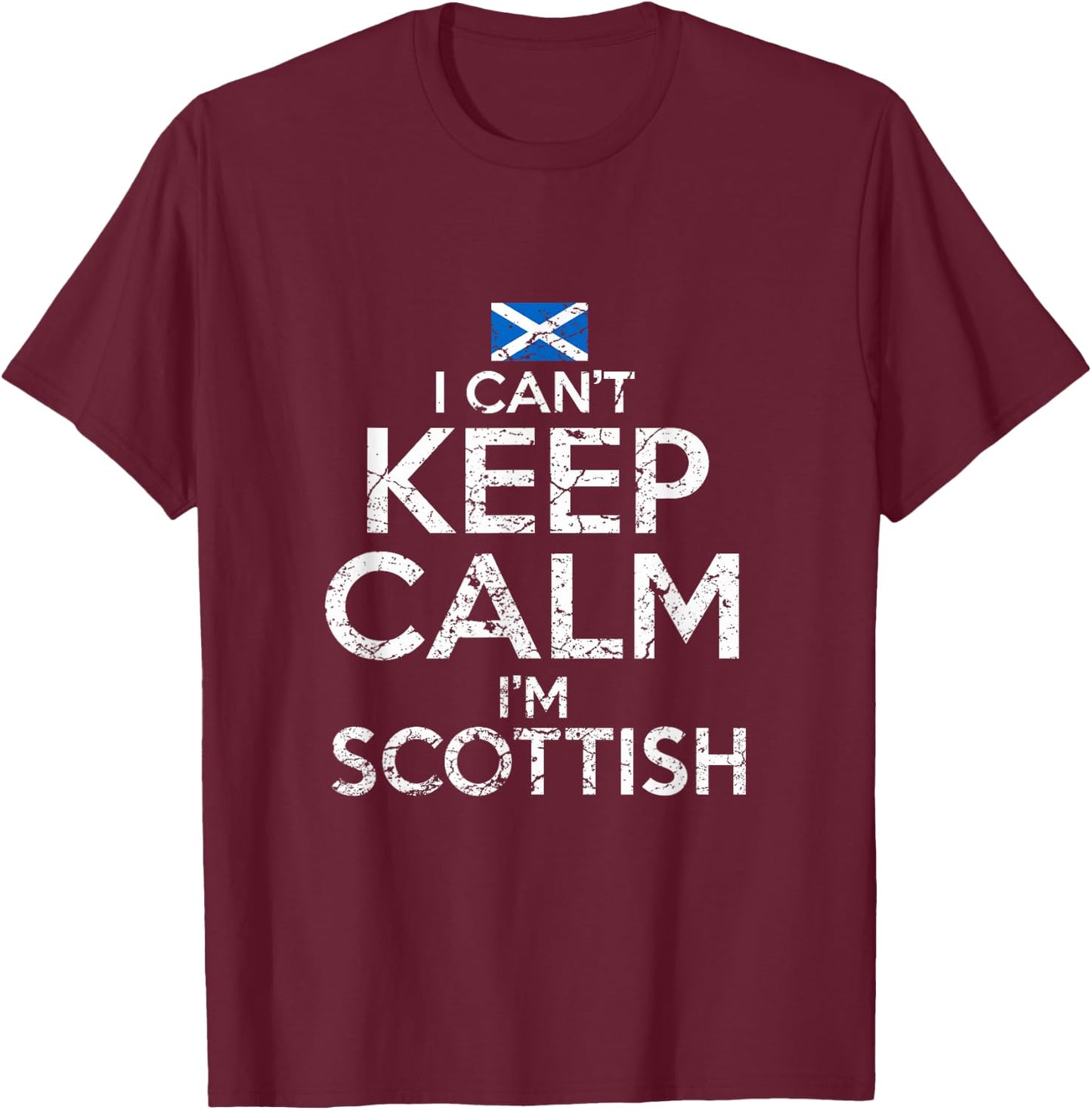 Scottish Roots Scotland Scots Can't Keep Calm Funny T-Shirt - T-Shirt | Maroon