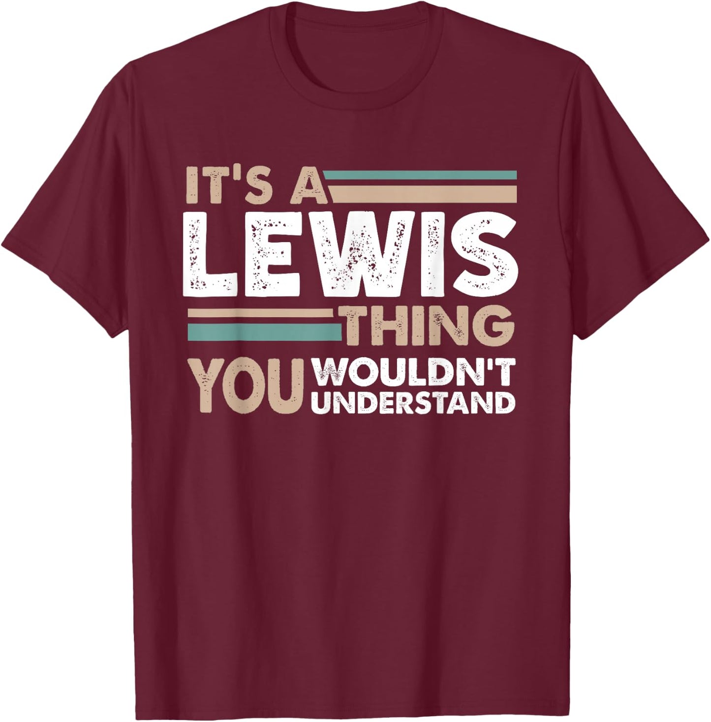 It's A Lewis Thing You Wouldn't Understand Family Name T-Shirt - T-Shirt | Maroon